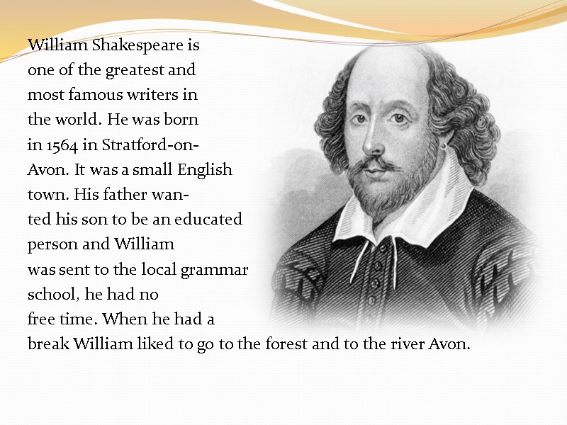 William Shakespeare (1564 – 1616) William Shakespeare is