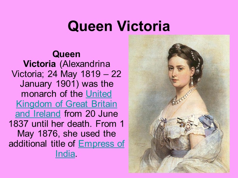 Queen Victoria Queen Victoria (Alexandrina Victoria; 24 May