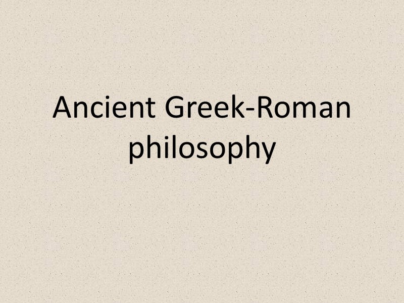 Ancient Greek Roman Philosophy Ancient Greek And Then Roman