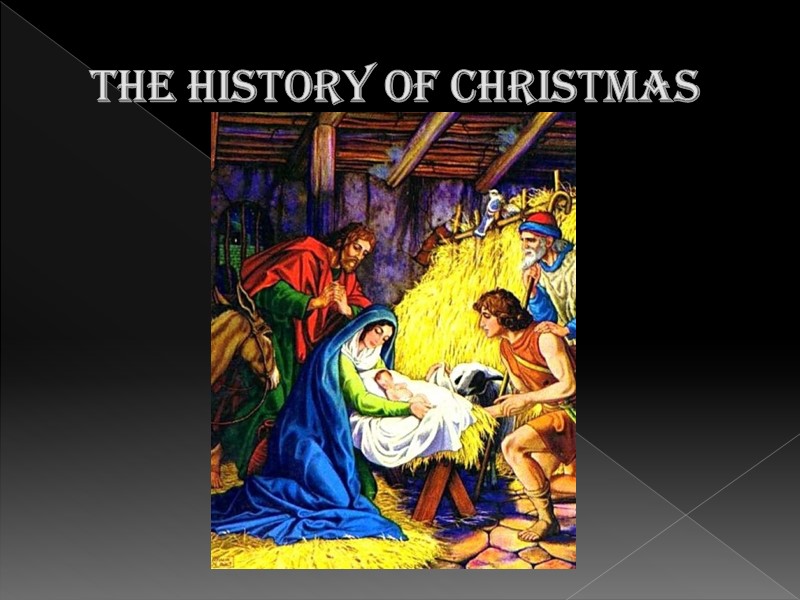MERRY CHRISTMAS! The History of Christmas The name