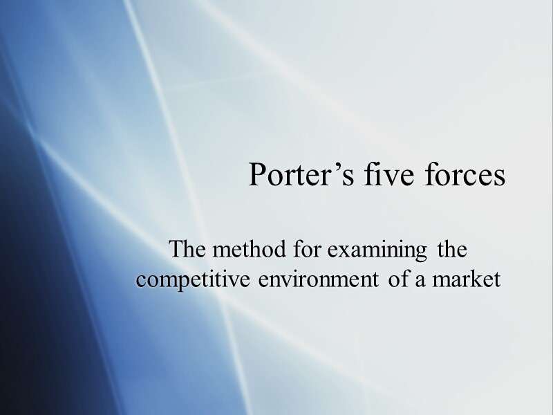 Porter Method Porter’s five forces The method for examining the