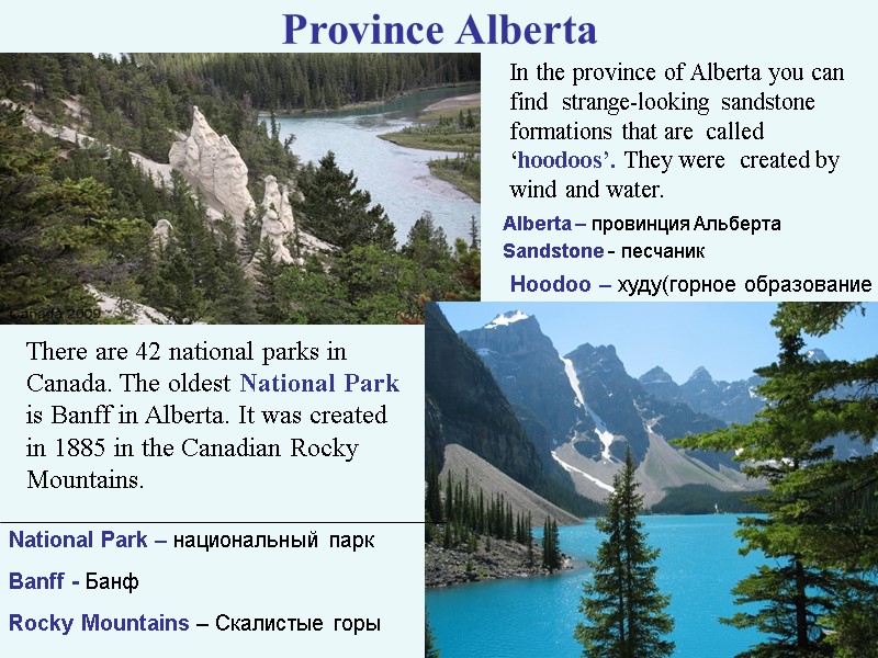 >Province Alberta In the province of Alberta you can find  strange-looking sandstone formations