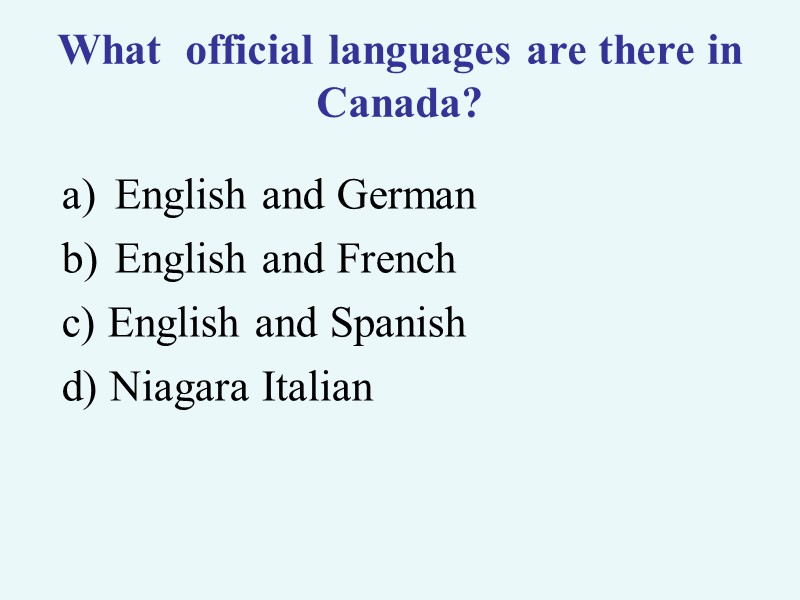 >What  official languages are there in Canada? English and German English and French