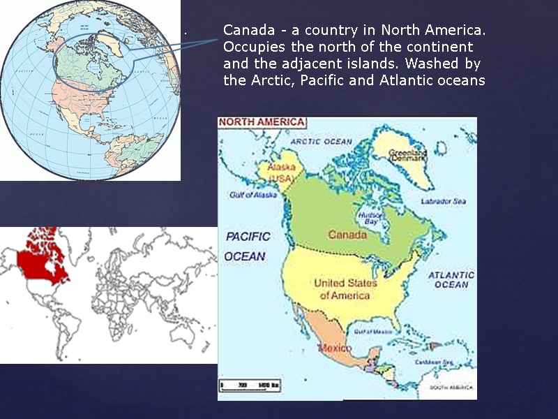 Canada . Canada — a country in North