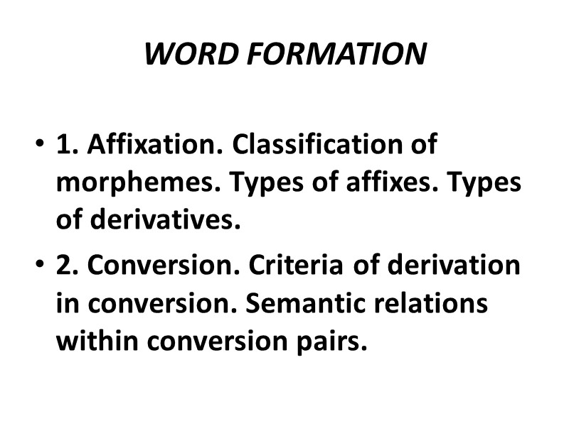 Word formation 5. Types of Word formation. Conversion Type of Word formation. Word formation affixation. Types of affixation.