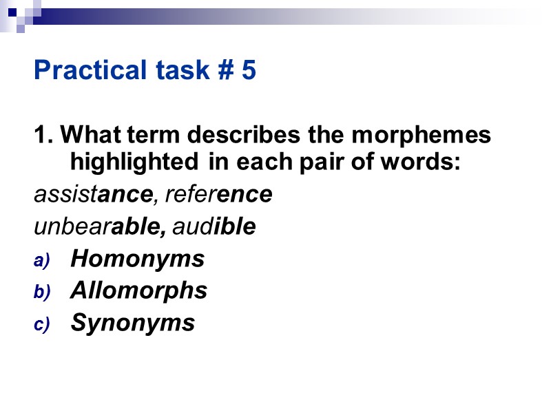 >Practical task # 5 1. What term describes the morphemes highlighted in each pair