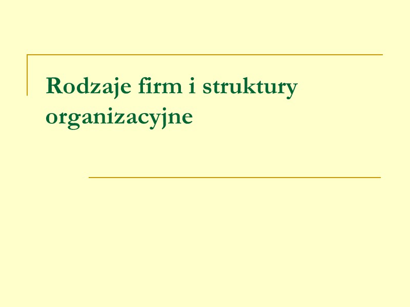 Rodzaje firm i struktury organizacyjne