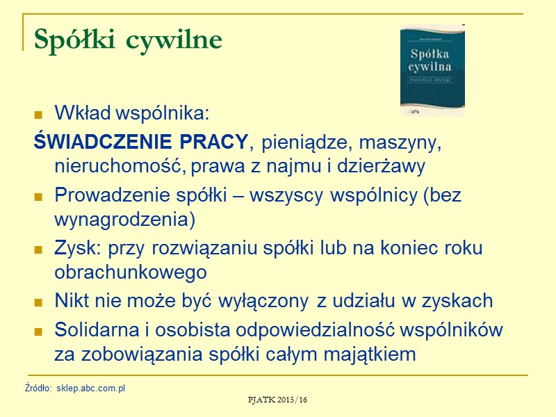 PJATK 2015/16 Indywidualna działalność gospodarcza  Brak osobowości prawnej Nieograniczona odpowiedzialność właściciela Ograniczenia odnośnie