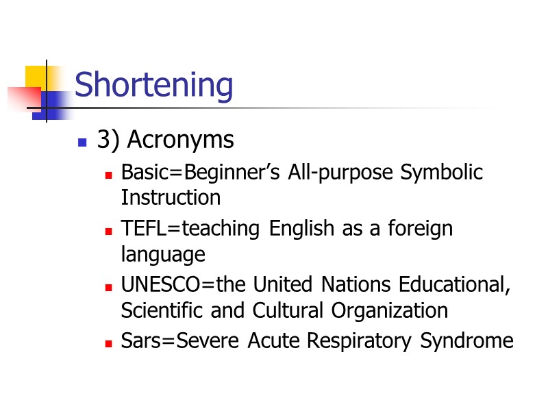 Shortening 2) Initialisms IOC=International Olympic Committee BBC=British Broadcasting Corporation ISBN=International Standard Book Number CAD=computer