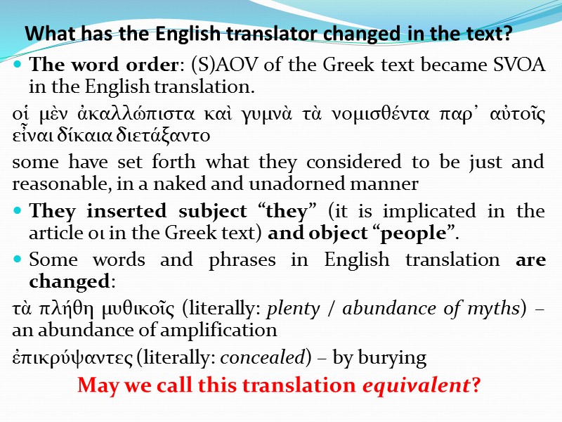 The problem is that in Ukrainian are not direct equivalents for the following grammatical