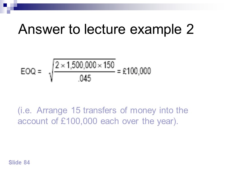 Slide 90 Managing cash flow surpluses Treasury bills Term deposit Certificate of deposit Commercial