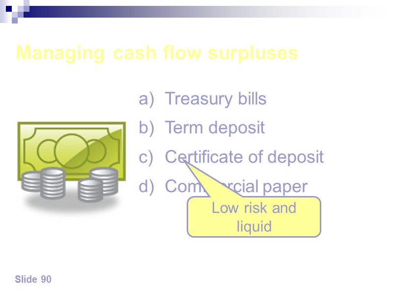 Risks vs. Costs Trade-Off (Conservative Approach) Firm can reduce risks associated with short-term borrowing