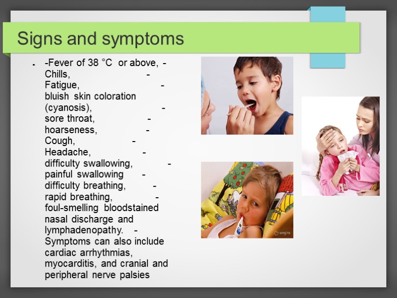 Signs and symptoms -Fever of 38 °C  or above, -Chills,   