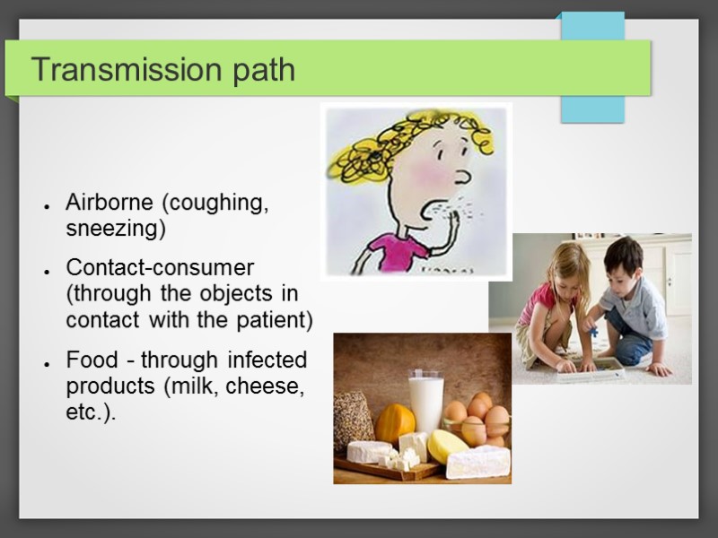 Transmission path  Airborne (coughing, sneezing) Contact-consumer (through the objects in contact with the