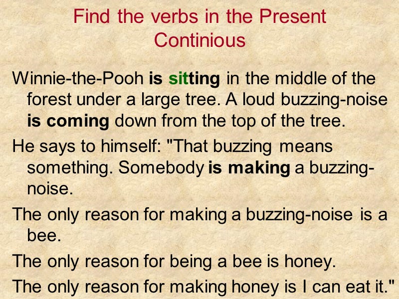 Find the verbs in the Present Continious Winnie-the-Pooh is sitting in the middle of