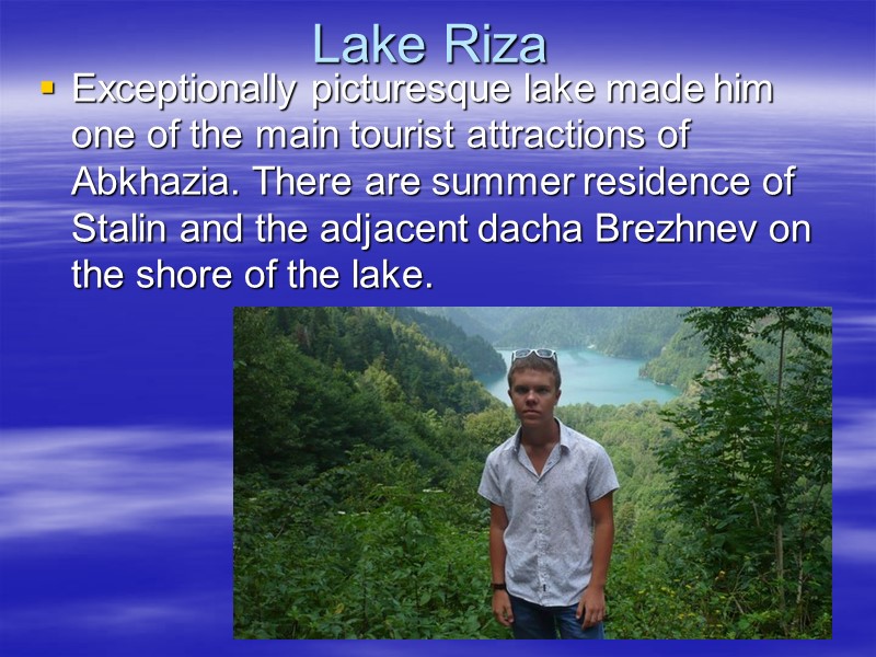 Lake Riza Exceptionally picturesque lake made ​​him one of the main tourist attractions of