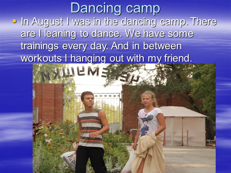 Dancing camp In August I was in the dancing camp. There are I leaning