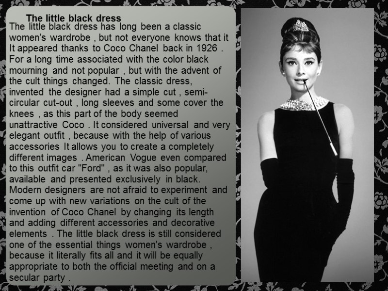 The little black dress  The little black dress has long been a classic