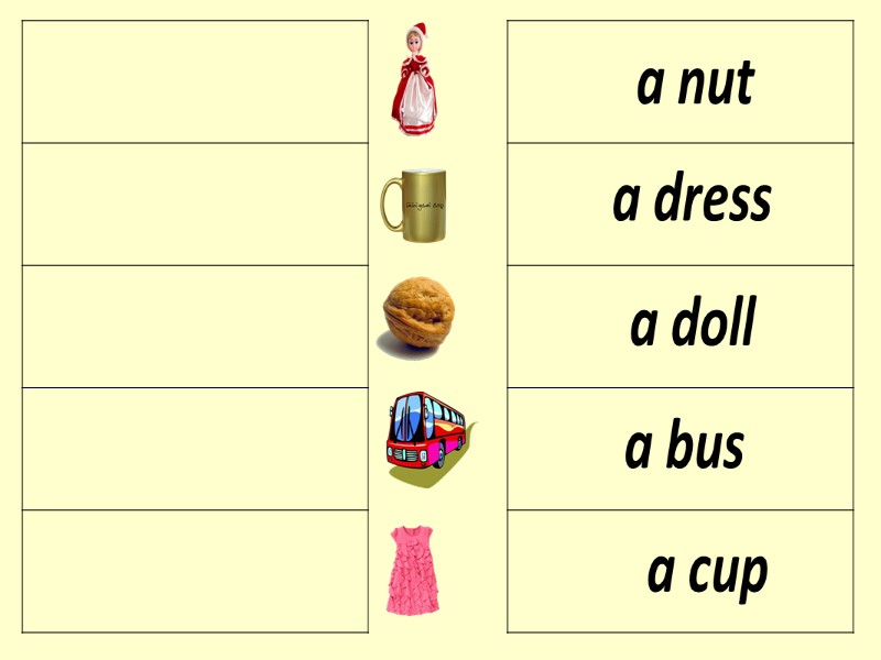 a nut a bus a cup a doll a dress