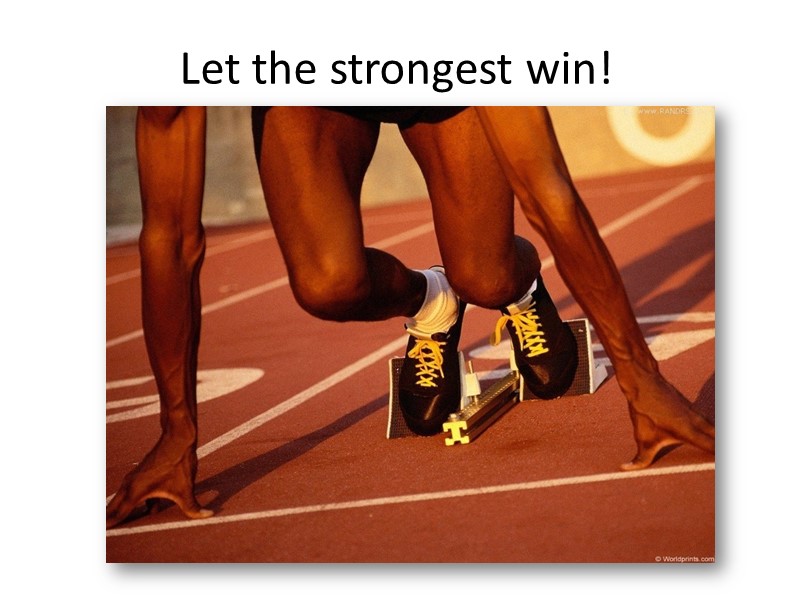 Let the strongest win!