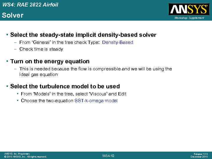 WS 4: RAE 2822 Airfoil Solver Workshop Supplement • Select the steady-state implicit density-based