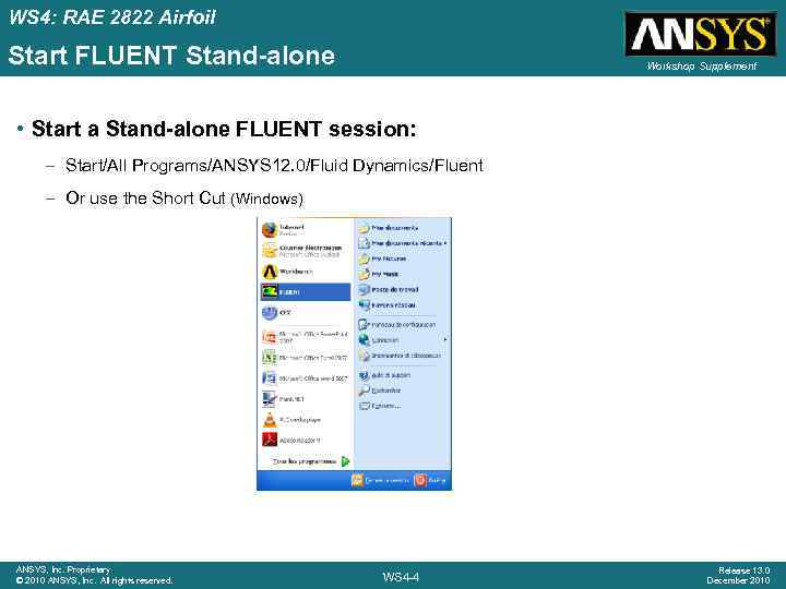 WS 4: RAE 2822 Airfoil Start FLUENT Stand-alone Workshop Supplement • Start a Stand-alone
