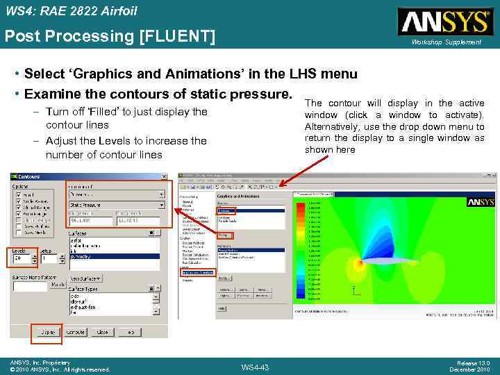 WS 4: RAE 2822 Airfoil Post Processing [FLUENT] Workshop Supplement • Select ‘Graphics and