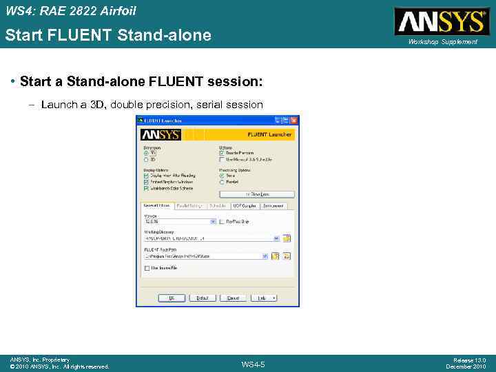 WS 4: RAE 2822 Airfoil Start FLUENT Stand-alone Workshop Supplement • Start a Stand-alone