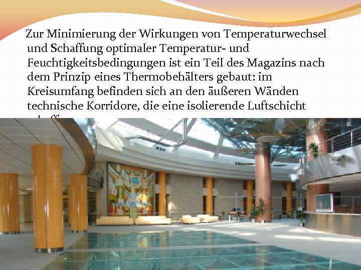 Zur Minimierung der Wirkungen von Temperaturwechsel und Schaffung optimaler Temperatur- und Feuchtigkeitsbedingungen ist ein