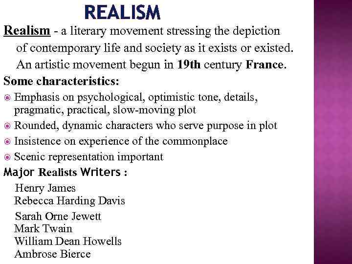 REALISM Realism - a literary movement stressing the depiction of contemporary life and society