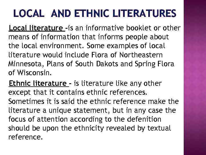 LOCAL AND ETHNIC LITERATURES Local literature -is an informative booklet or other means of