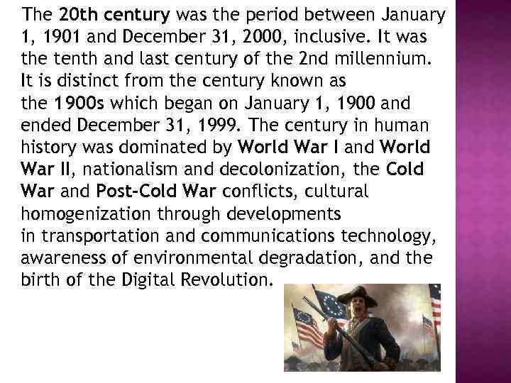 The 20 th century was the period between January 1, 1901 and December 31,