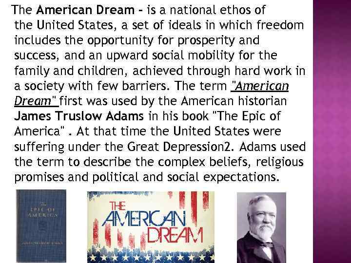 The American Dream - is a national ethos of the United States, a set