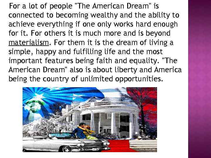 For a lot of people "The American Dream" is connected to becoming wealthy and