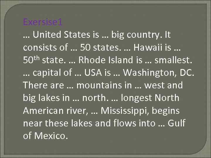 Exersise 1 … United States is … big country. It consists of … 50