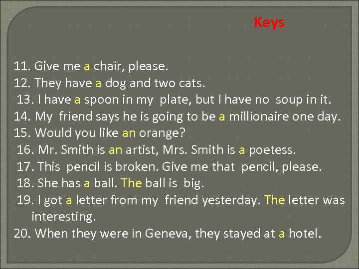 Keys 11. Give me a chair, please. 12. They have a dog and two
