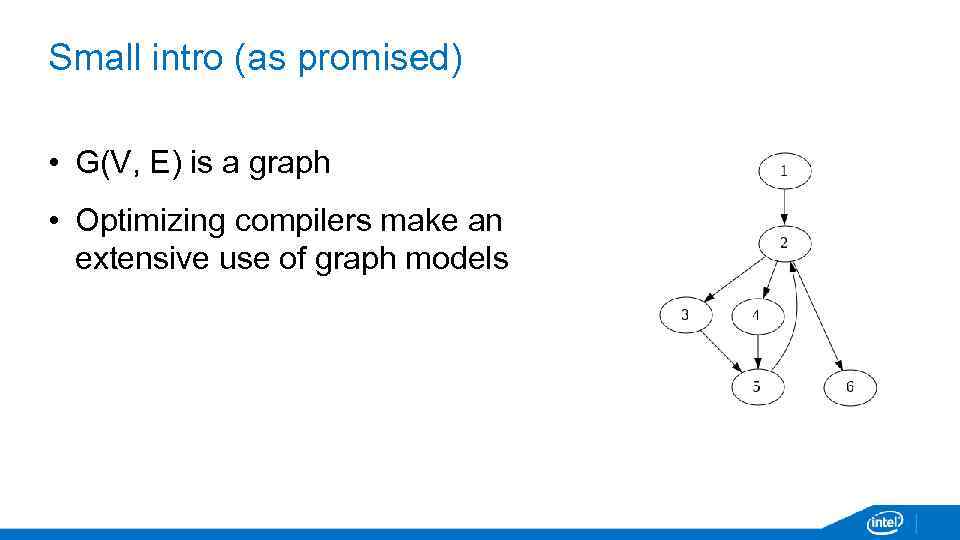 Small intro (as promised) • G(V, E) is a graph • Optimizing compilers make