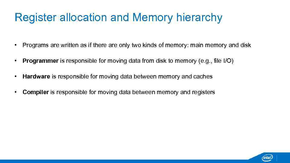 Register allocation and Memory hierarchy • Programs are written as if there are only