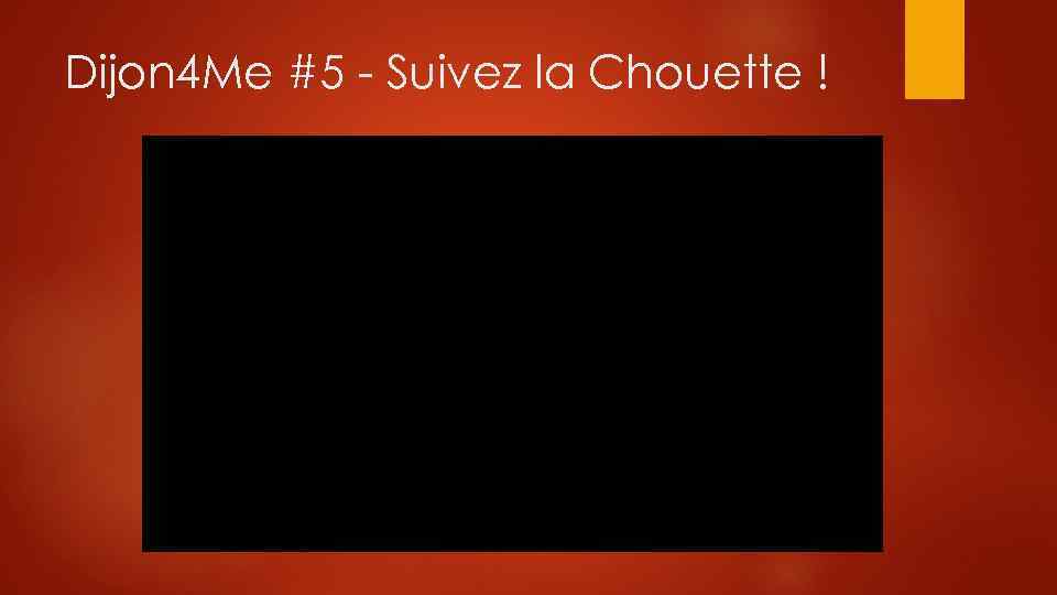 Dijon 4 Me #5 - Suivez la Chouette ! 