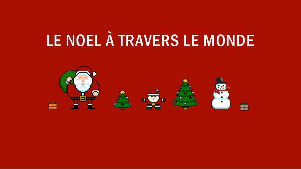LE NOEL À TRAVERS LE MONDE 