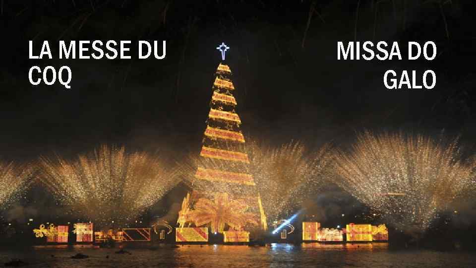 LA MESSE DU COQ MISSA DO GALO 