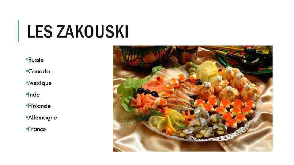 LES ZAKOUSKI • Russie • Canada • Mexique • Inde • Finlande • Allemagne