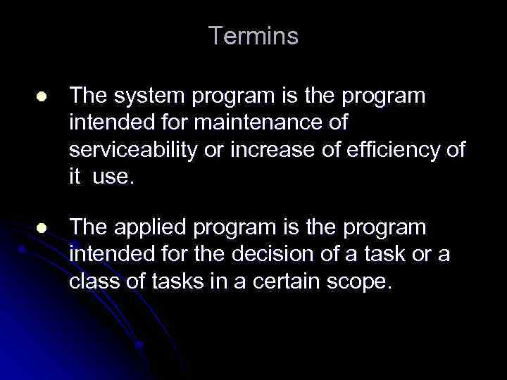 Termins l The system program is the program intended for maintenance of serviceability or
