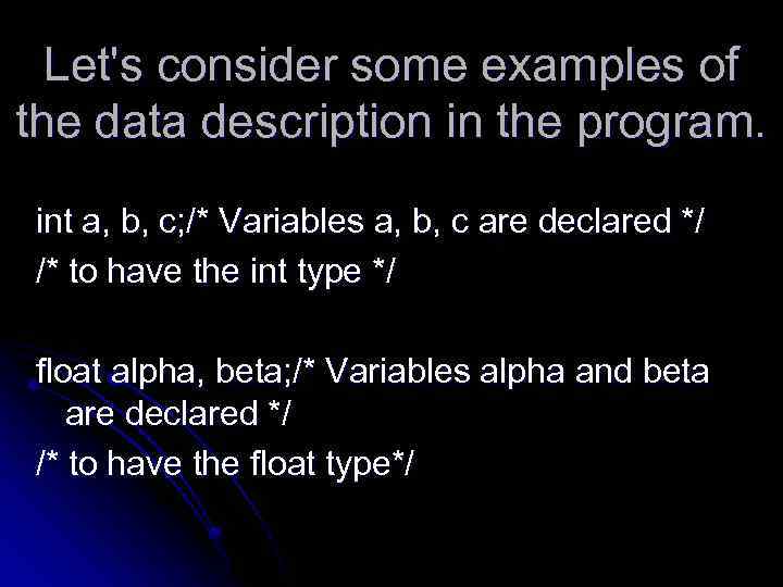 Let's consider some examples of the data description in the program. int a, b,