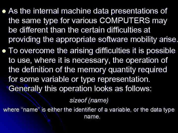 As the internal machine data presentations of the same type for various COMPUTERS may