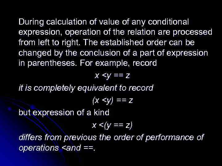 During calculation of value of any conditional expression, operation of the relation are processed