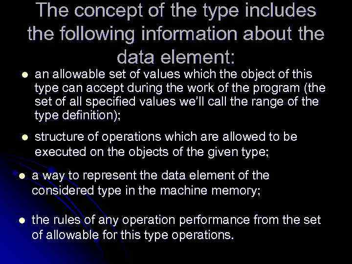 The concept of the type includes the following information about the data element: l