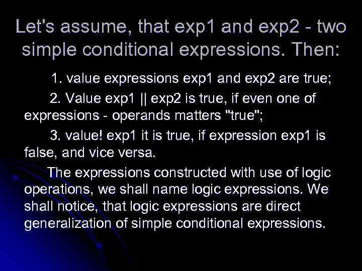 Let's assume, that exp 1 and exp 2 - two simple conditional expressions. Then: