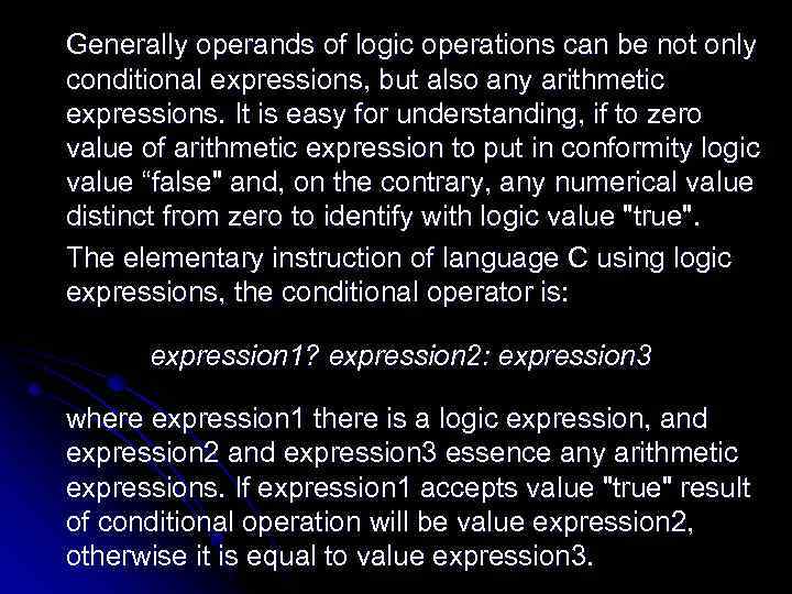 Generally operands of logic operations can be not only conditional expressions, but also any