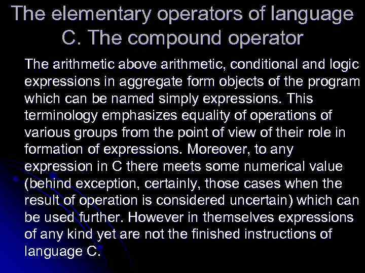 The elementary operators of language C. The compound operator The arithmetic above arithmetic, conditional